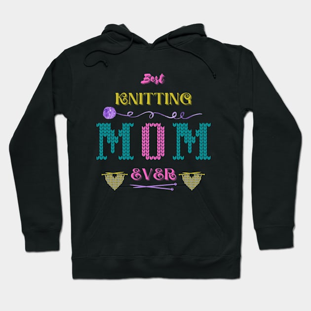 Best knitting MOM ever Hoodie by Yenz4289